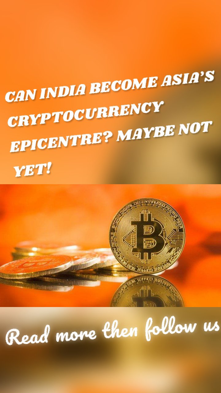 CAN INDIA BECOME ASIA’S CRYPTOCURRENCY EPICENTRE? MAYBE NOT YET!

 Read more then follow us